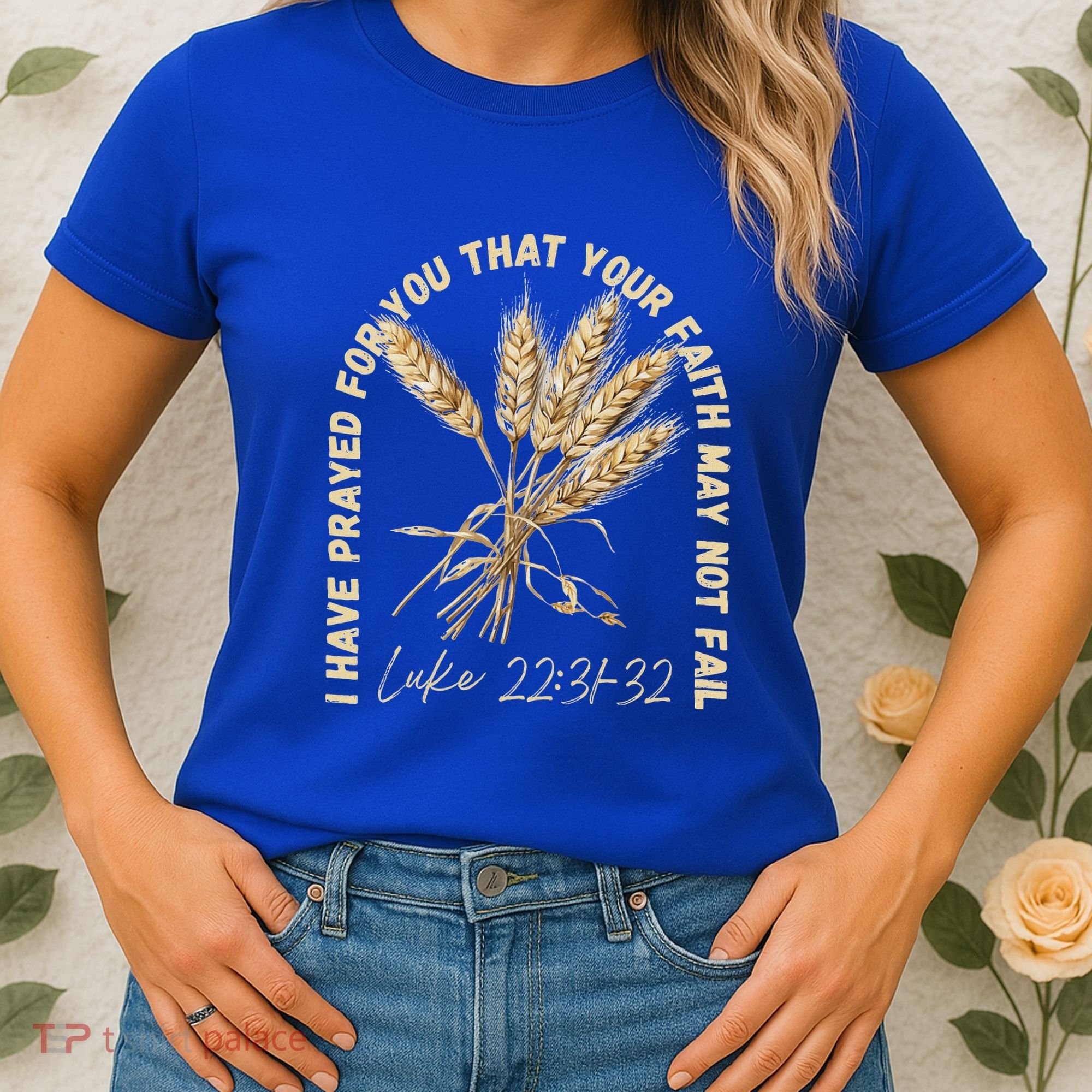 I Have Prayed For You Luke 2231 32 Faith Women's T-Shirt