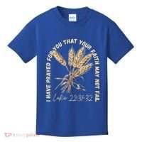 I Have Prayed For You Luke 2231 32 Faith Kids T-Shirt thumb 0