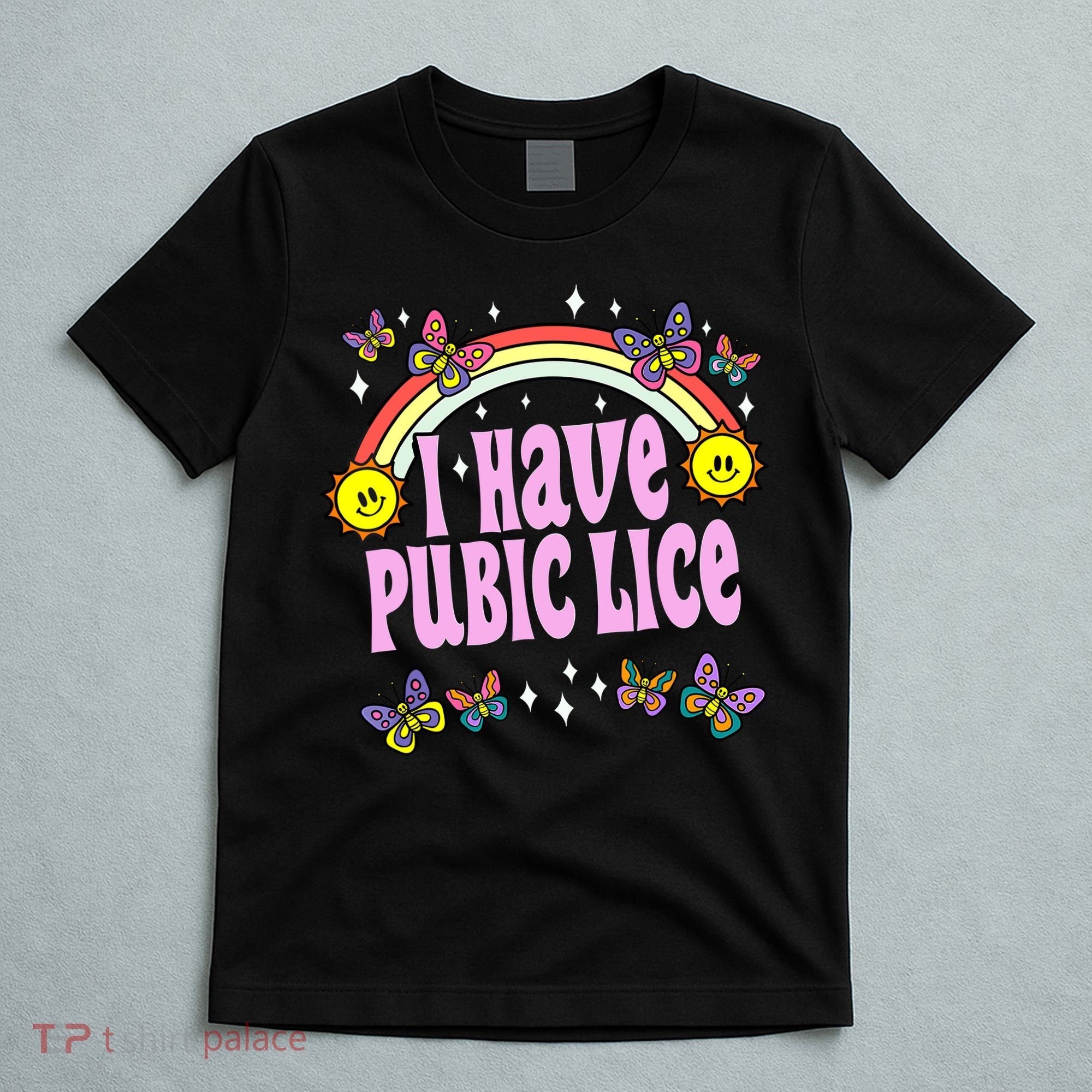 I Have Pubic Lice Funny Retro Offensive Inappropriate Meme T-Shirt