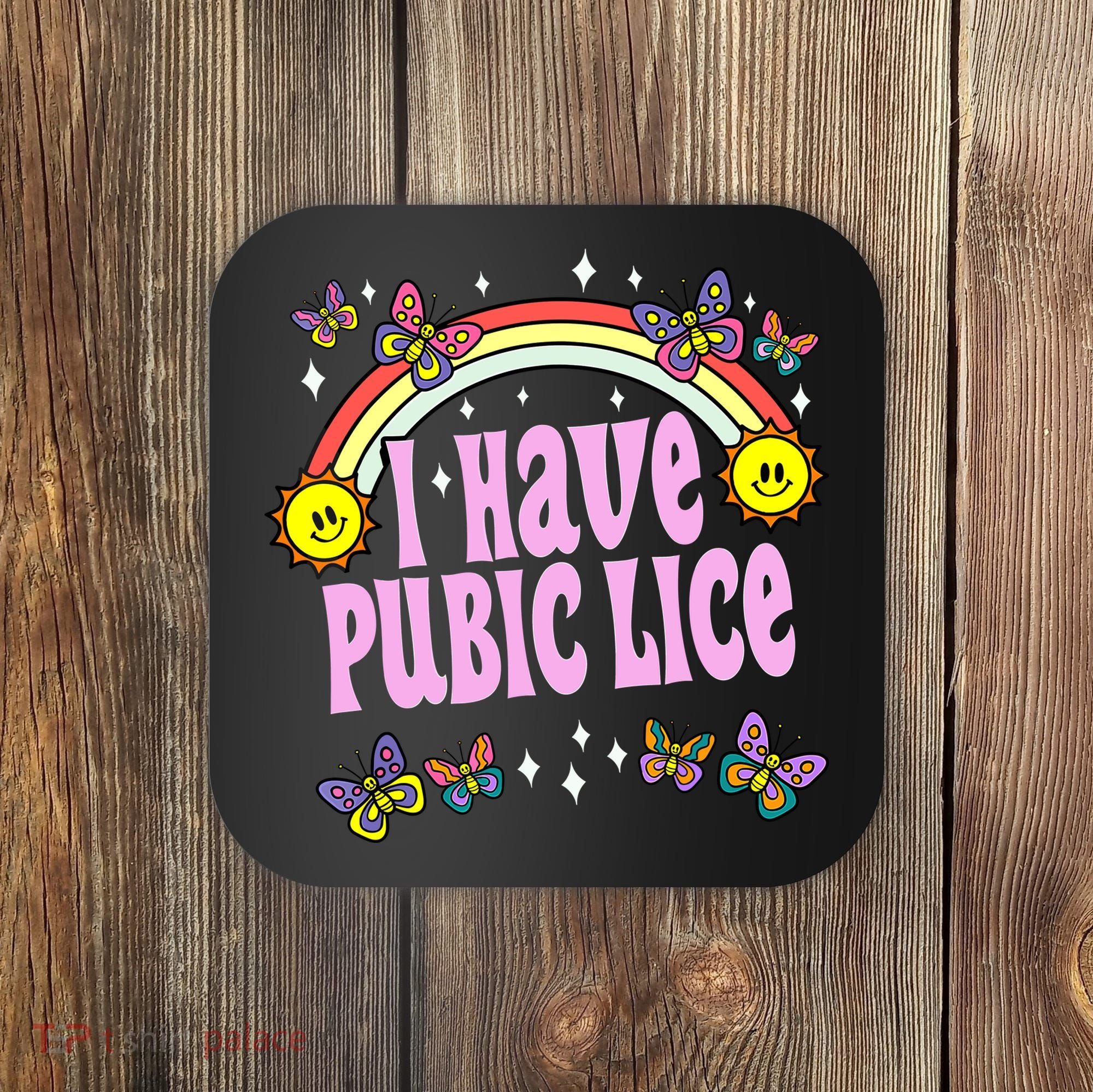 I Have Pubic Lice Funny Retro Offensive Inappropriate Meme Coaster