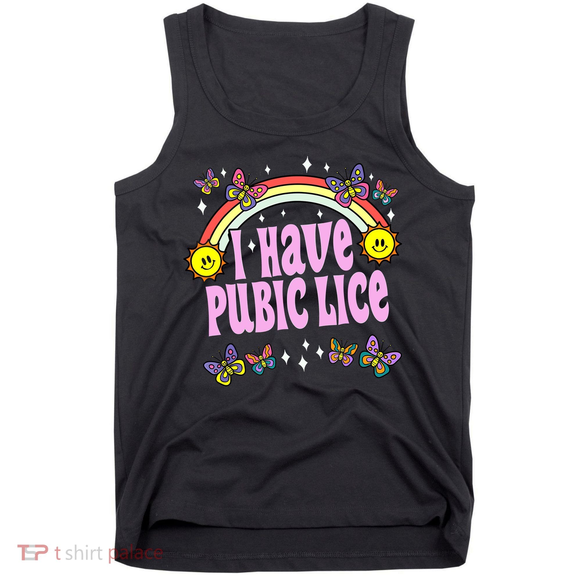 I Have Pubic Lice Funny Retro Offensive Inappropriate Meme Tank Top