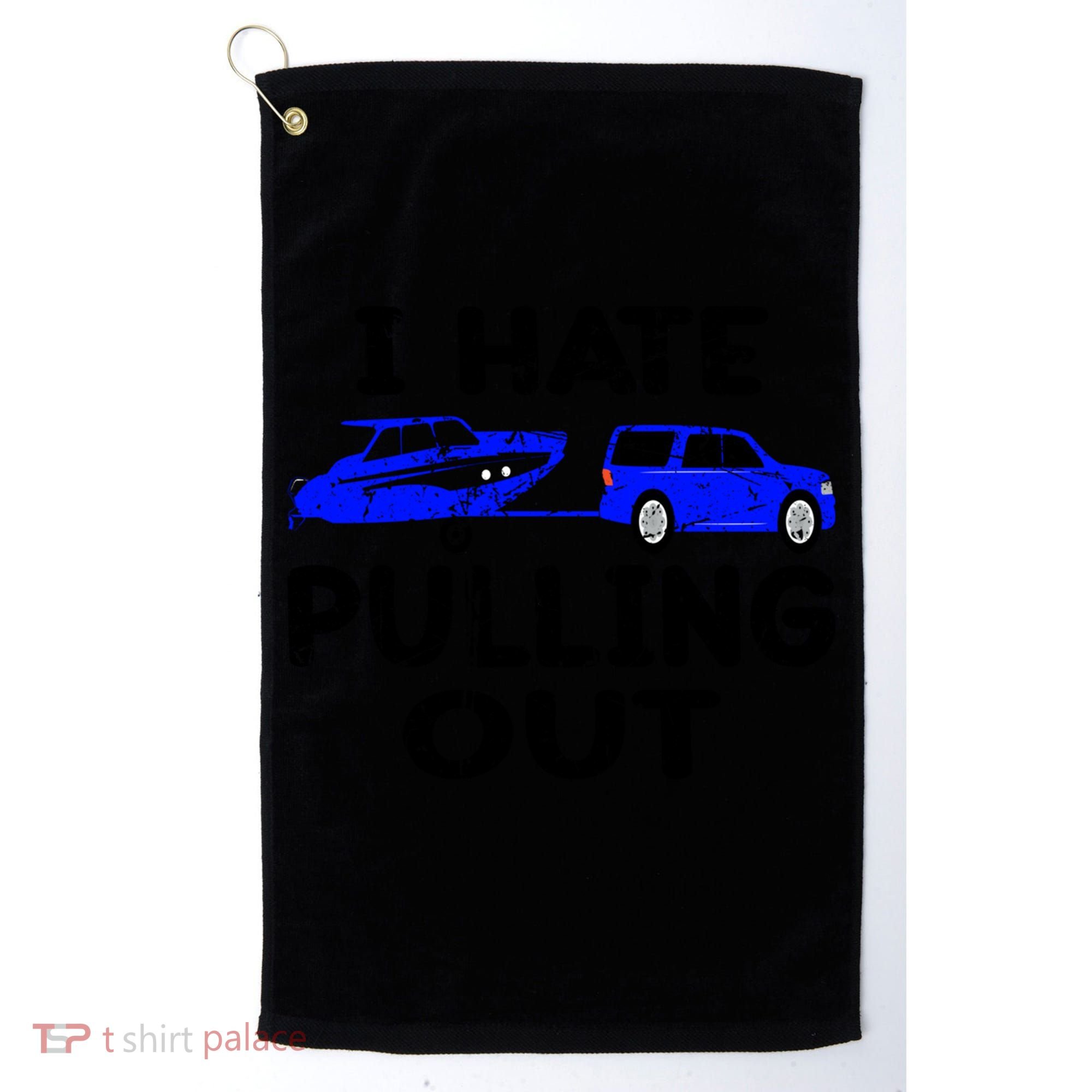 I Hate Pulling Out Retro Boating Boat Captain Gift Golf Towel