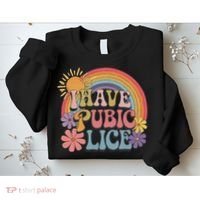 I Have Pubic Lice Funny Retro Offensive Inappropriate Meme Sweatshirt thumb 2