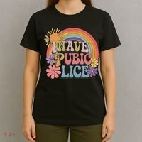 I Have Pubic Lice Funny Retro Offensive Inappropriate Meme T-Shirt thumb 4