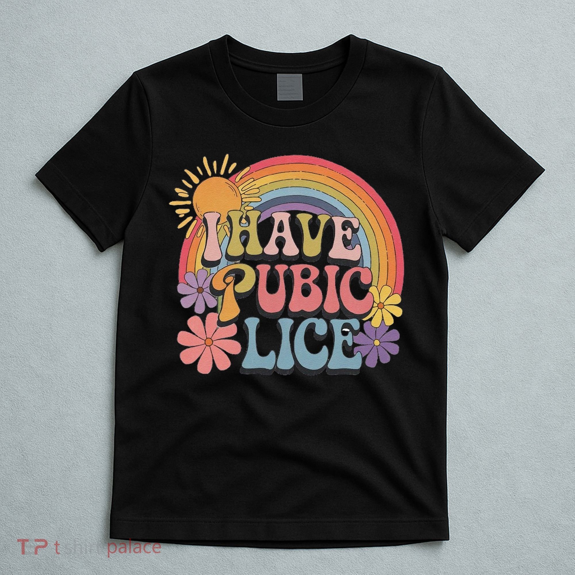 I Have Pubic Lice Funny Retro Offensive Inappropriate Meme T-Shirt
