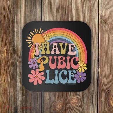 I Have Pubic Lice Funny Retro Offensive Inappropriate Meme Coaster