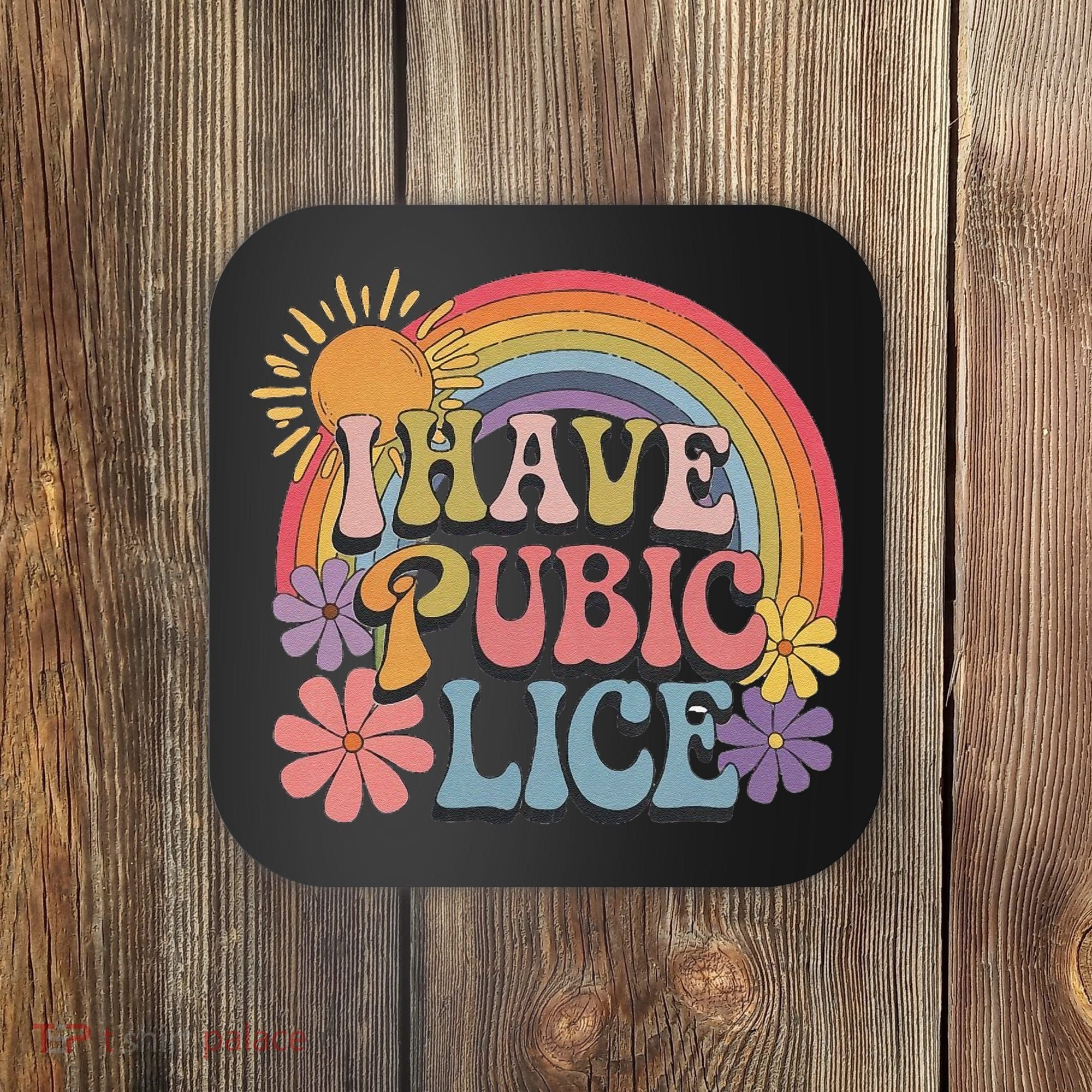 I Have Pubic Lice Funny Retro Offensive Inappropriate Meme Coaster