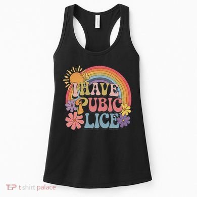 I Have Pubic Lice Funny Retro Offensive Inappropriate Meme Women's Tank Top