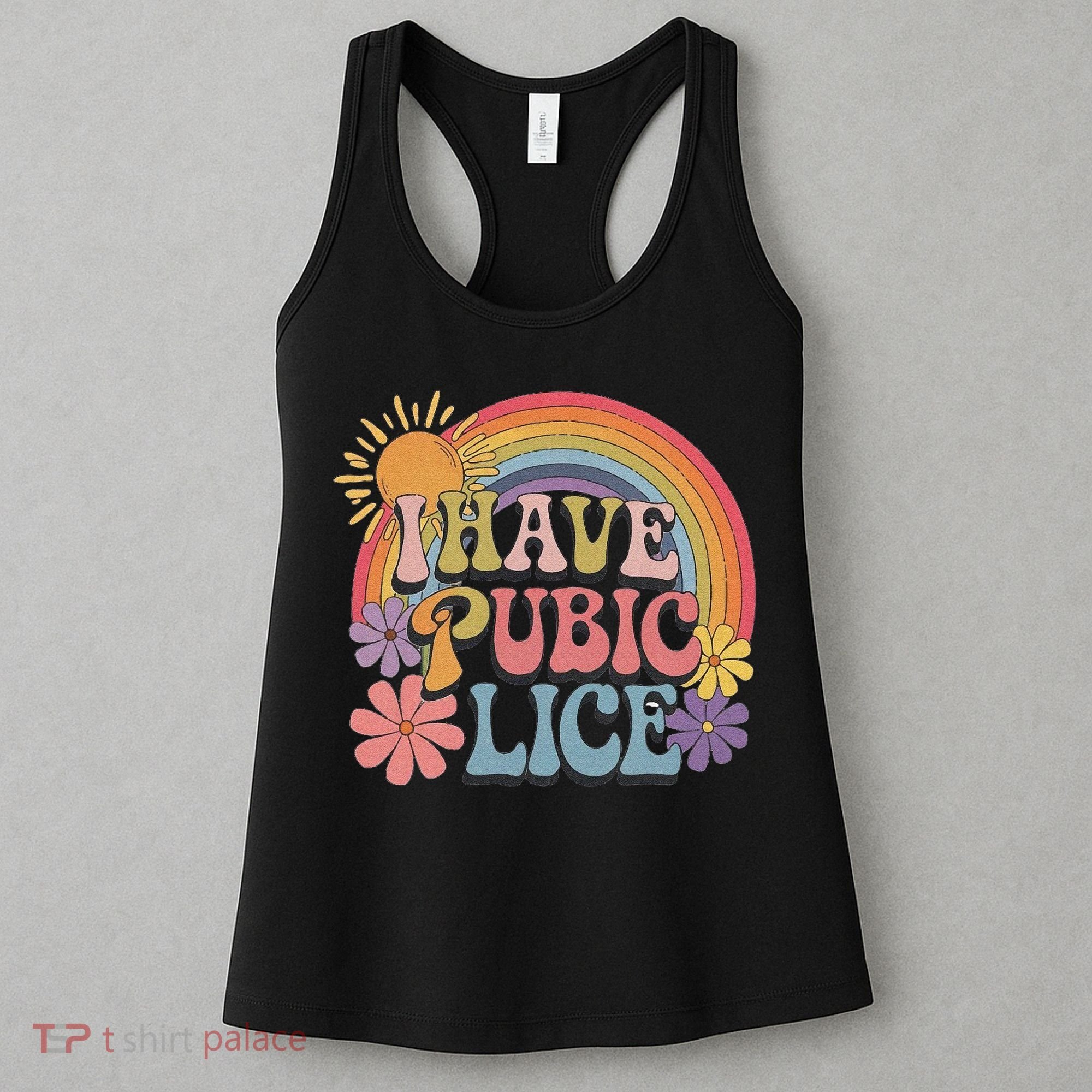 I Have Pubic Lice Funny Retro Offensive Inappropriate Meme Women's Tank Top