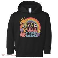 I Have Pubic Lice Funny Retro Offensive Inappropriate Meme Toddler Hoodie thumb 0