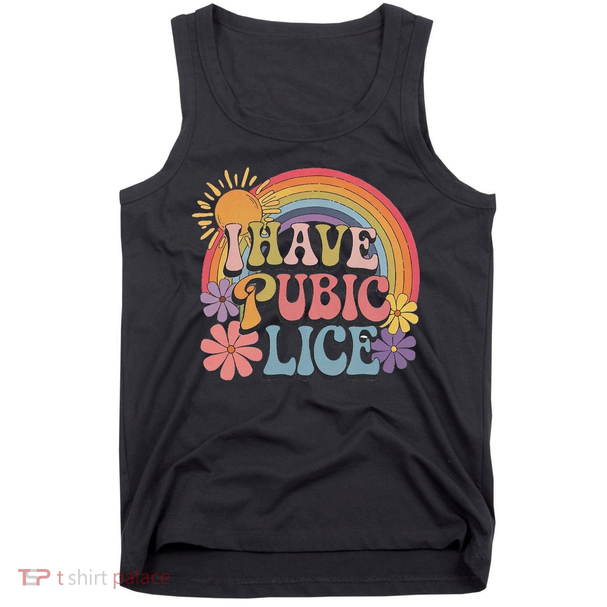 I Have Pubic Lice Funny Retro Offensive Inappropriate Meme Tank Top