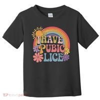 I Have Pubic Lice Funny Retro Offensive Inappropriate Meme Toddler T-Shirt thumb 0