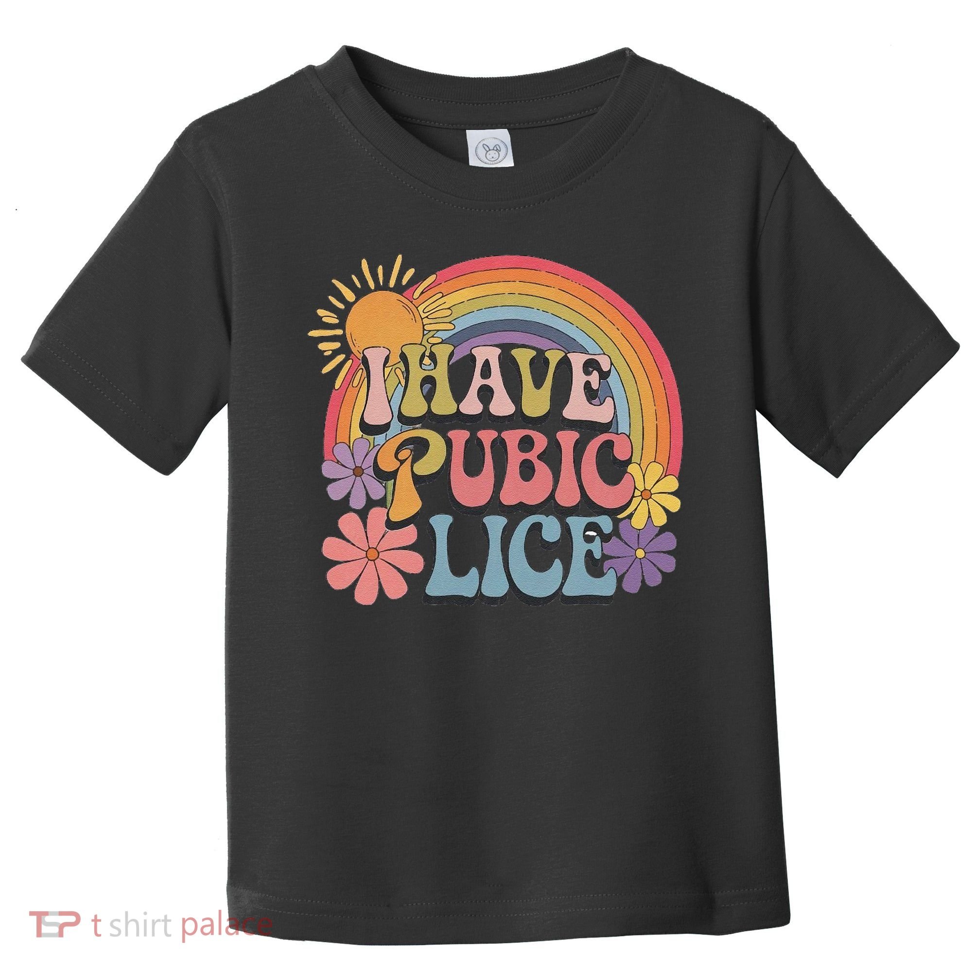 I Have Pubic Lice Funny Retro Offensive Inappropriate Meme Toddler T-Shirt