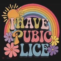 I Have Pubic Lice Funny Retro Offensive Inappropriate Meme Toddler T-Shirt thumb 4