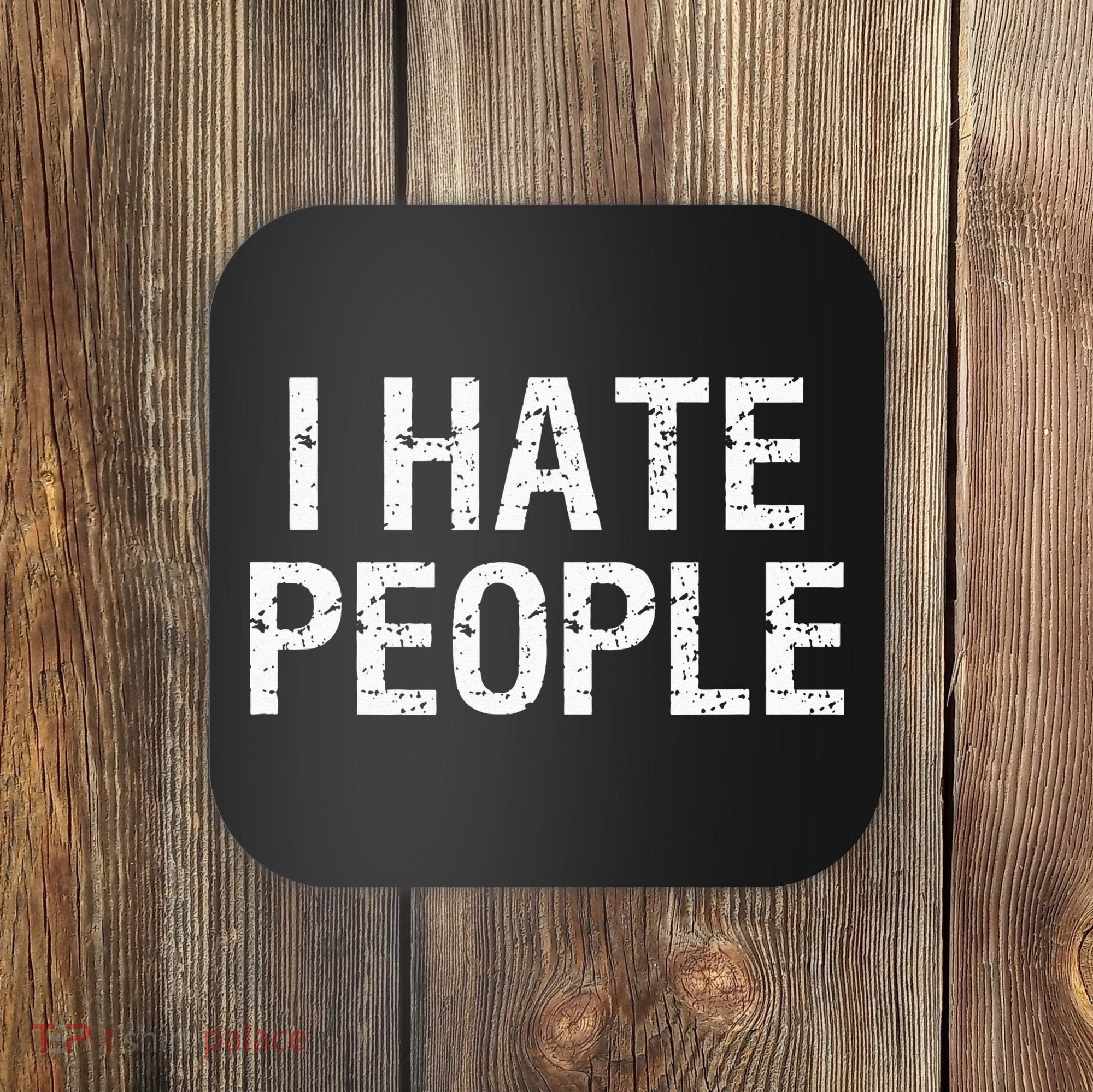 I HATE PEOPLE Coaster