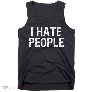 I HATE PEOPLE Tank Top