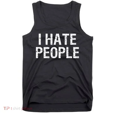 I HATE PEOPLE Tank Top