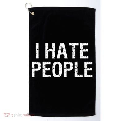 I HATE PEOPLE Golf Towel