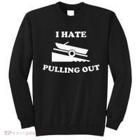 I hate pulling out fishing boating boat launch boat ramp Sweatshirt thumb 0