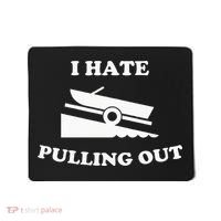I hate pulling out fishing boating boat launch boat ramp Mousepad thumb 0