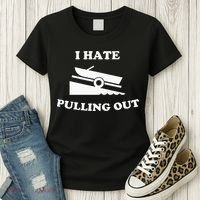 I hate pulling out fishing boating boat launch boat ramp Women's T-Shirt thumb 3