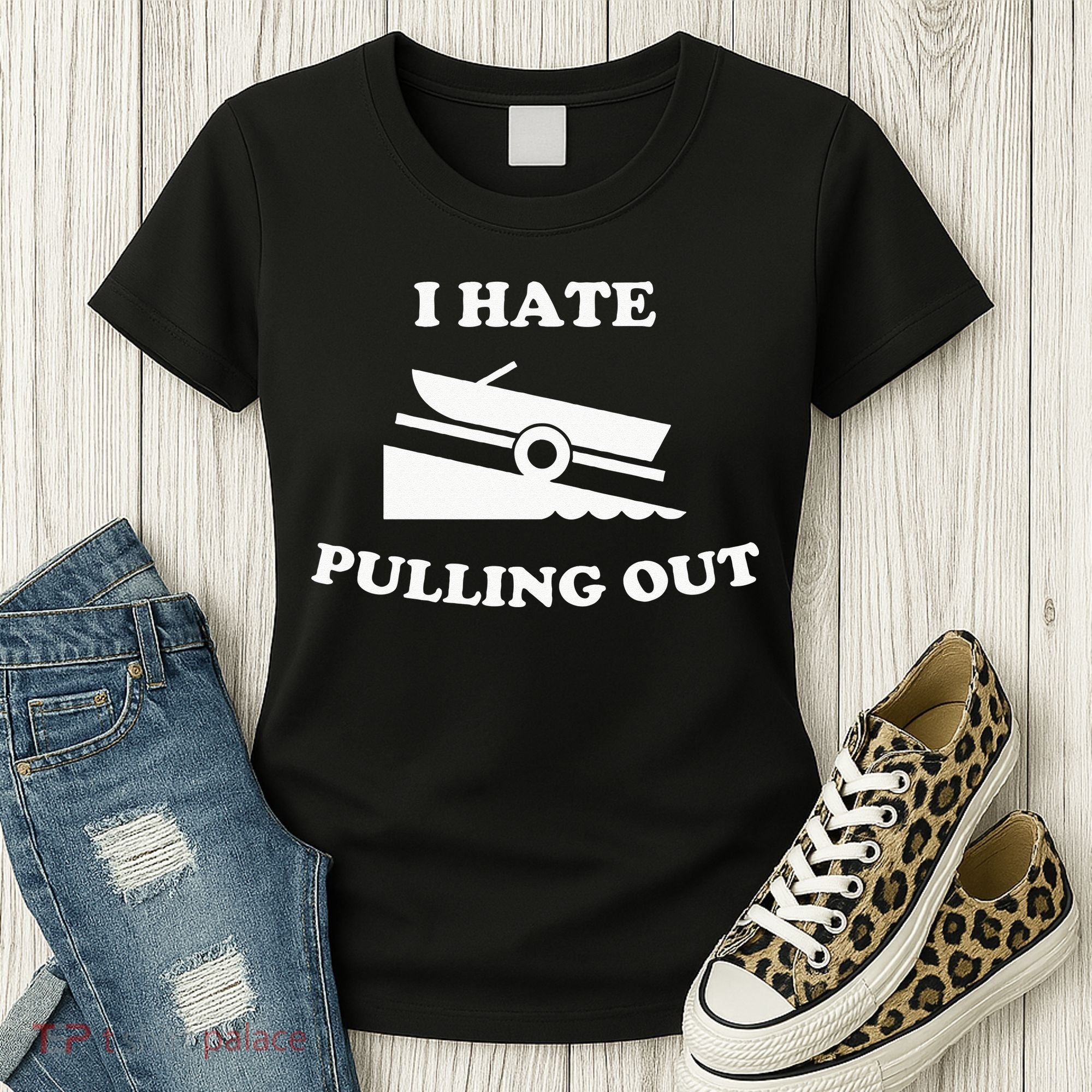 I hate pulling out fishing boating boat launch boat ramp Women's T-Shirt
