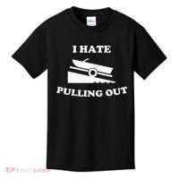 I hate pulling out fishing boating boat launch boat ramp Kids T-Shirt thumb 0