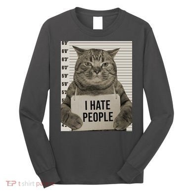 I Hate People Funny Jail Cat Long Sleeve Shirt