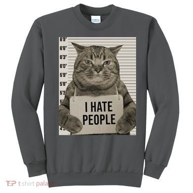 I Hate People Funny Jail Cat Sweatshirt