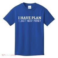 I Have Plan I Just Need Money Funny Gamer Rdr2 Funny Gift Kids T-Shirt thumb 0