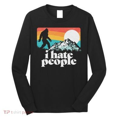 I Hate People! Funny Bigfoot Mountains 80S Joke Graphic Long Sleeve Shirt