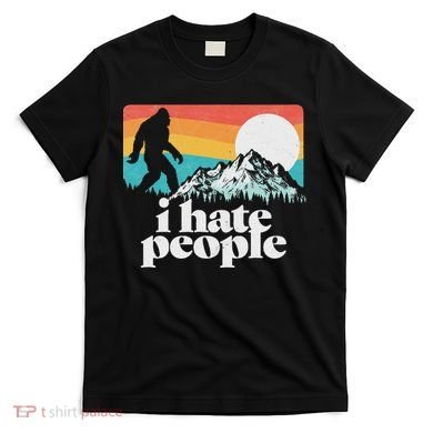 I Hate People! Funny Bigfoot Mountains 80S Joke Graphic T-Shirt