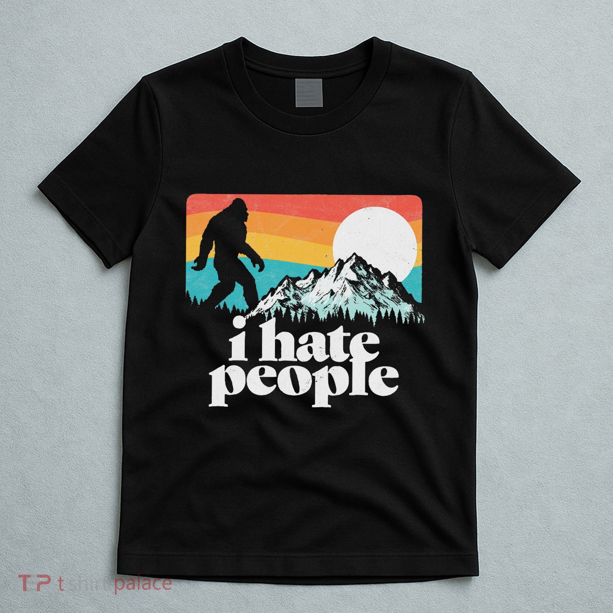 I Hate People! Funny Bigfoot Mountains 80S Joke Graphic T-Shirt