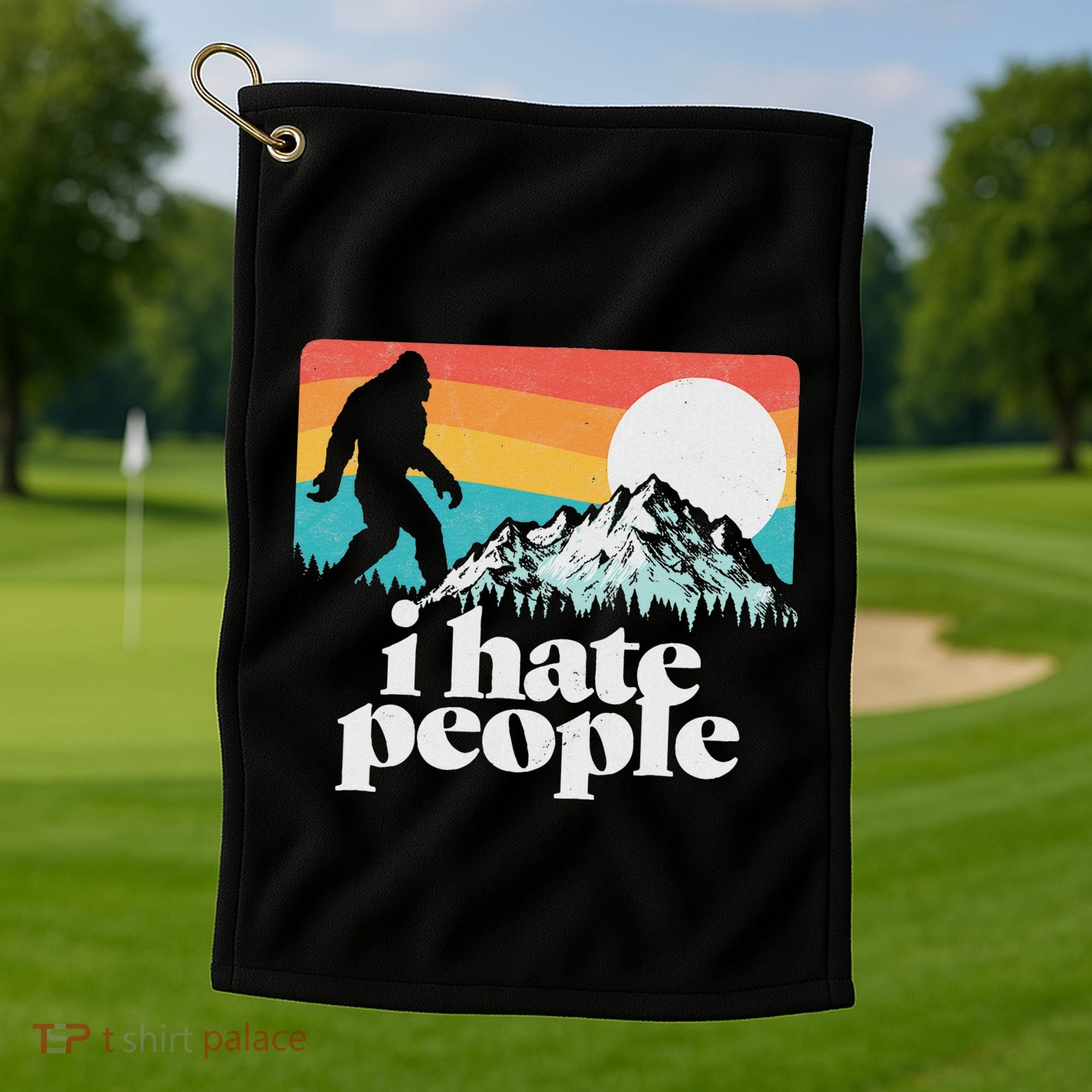I Hate People! Funny Bigfoot Mountains 80S Joke Graphic Golf Towel