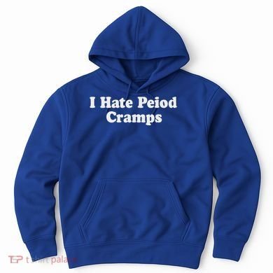 I Hate Period Cramps Feminine Hoodie