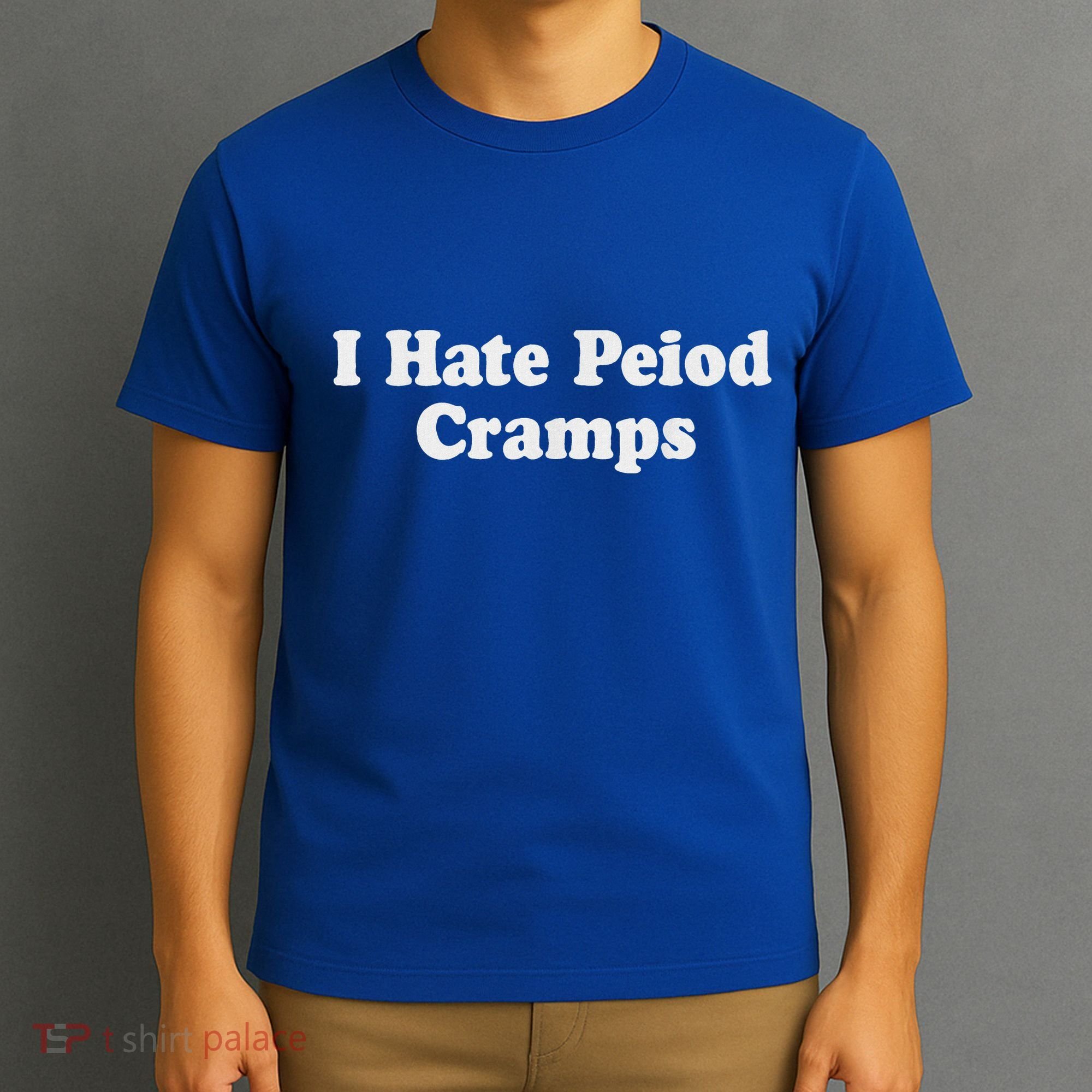 I Hate Period Cramps Feminine T-Shirt