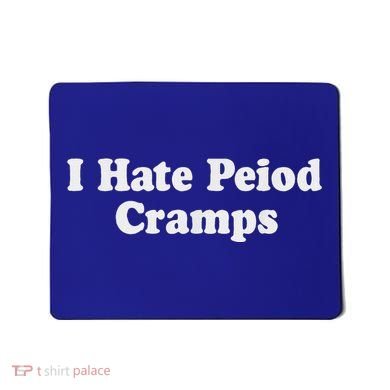 I Hate Period Cramps Feminine Mousepad