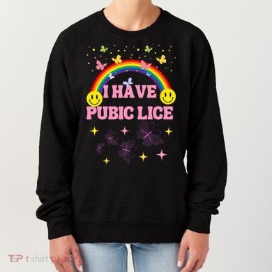I Have Pubic Lice Funny Retro Offensive Inappropriate Meme Women's Sweatshirt