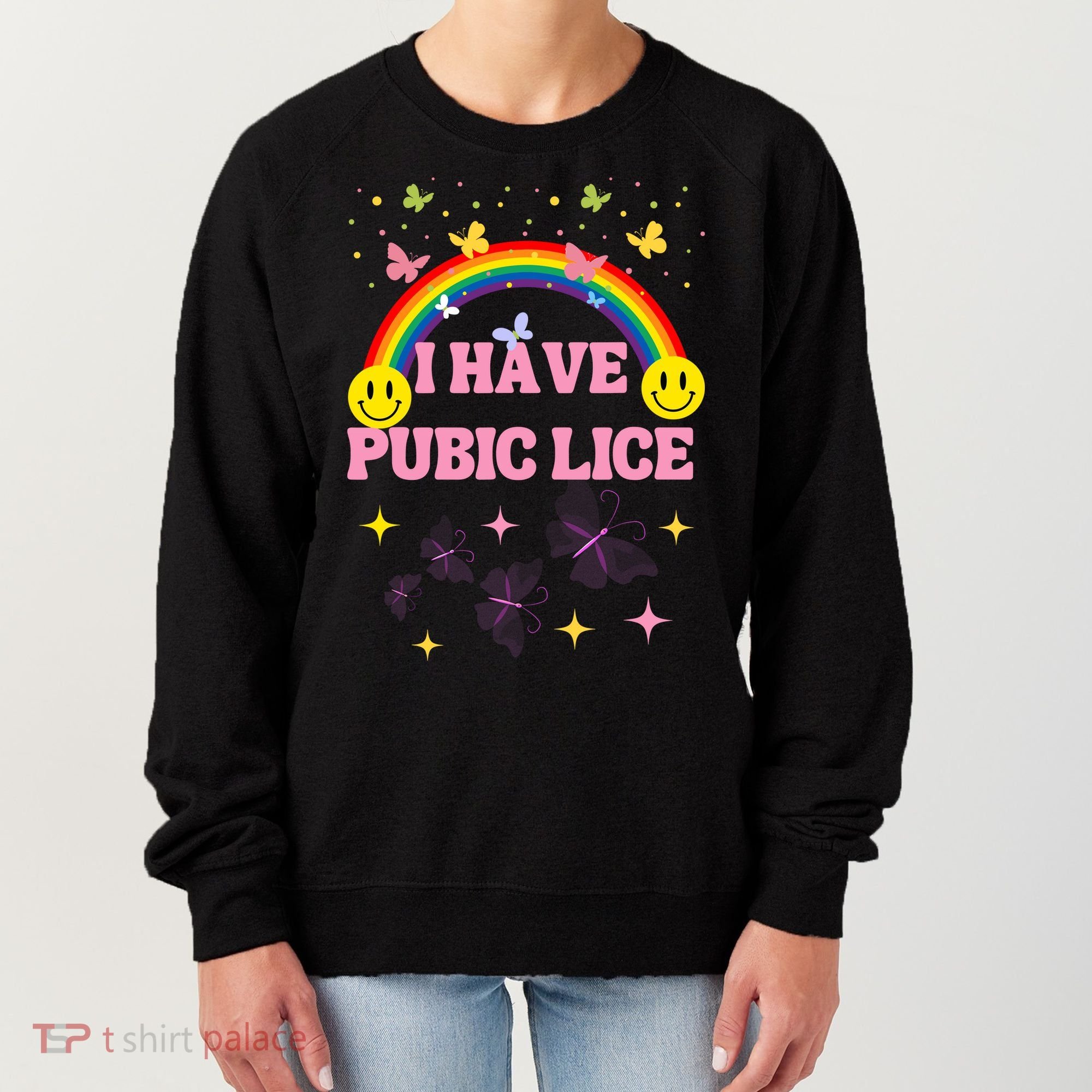 I Have Pubic Lice Funny Retro Offensive Inappropriate Meme Women's Sweatshirt