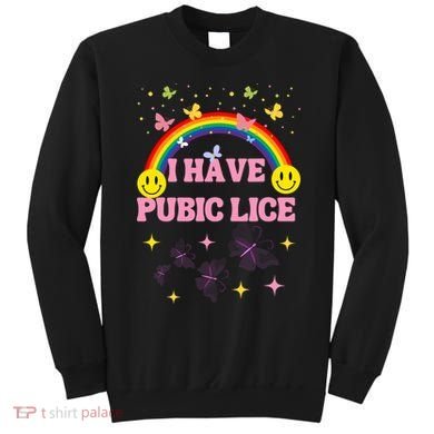 I Have Pubic Lice Funny Retro Offensive Inappropriate Meme Sweatshirt