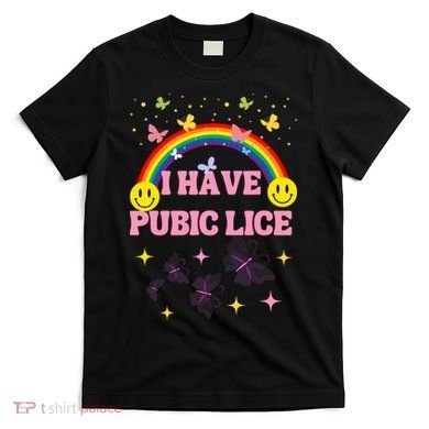 I Have Pubic Lice Funny Retro Offensive Inappropriate Meme T-Shirt