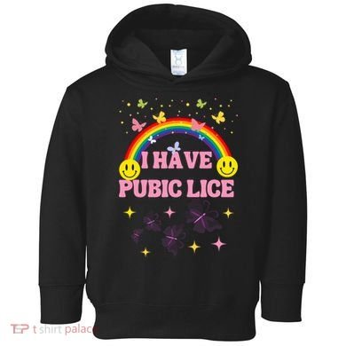 I Have Pubic Lice Funny Retro Offensive Inappropriate Meme Toddler Hoodie