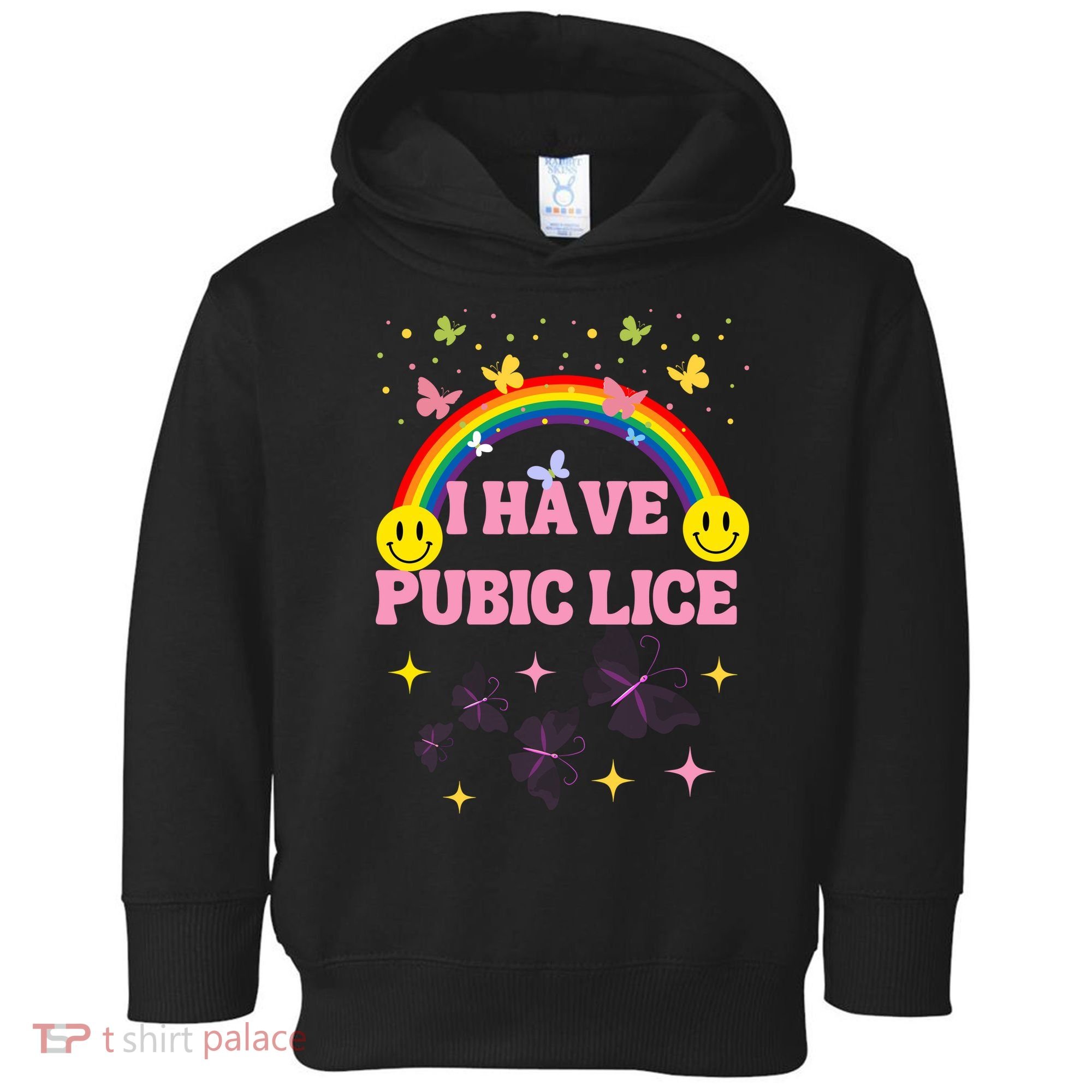 I Have Pubic Lice Funny Retro Offensive Inappropriate Meme Toddler Hoodie