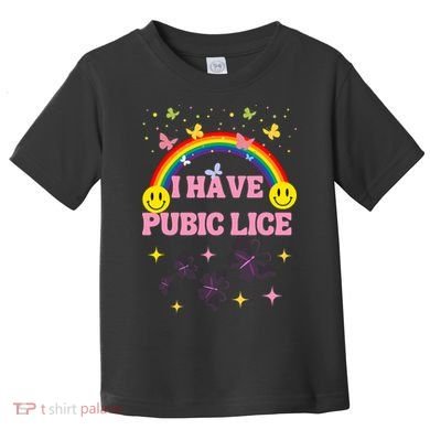I Have Pubic Lice Funny Retro Offensive Inappropriate Meme Toddler T-Shirt