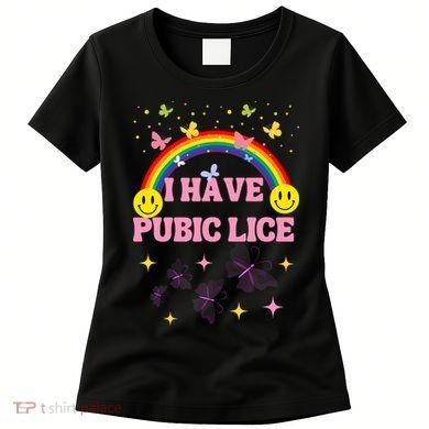 I Have Pubic Lice Funny Retro Offensive Inappropriate Meme Women's T-Shirt