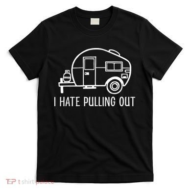 I Hate Pulling Out Boating Boat Captain T-Shirt