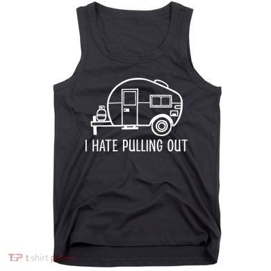 I Hate Pulling Out Boating Boat Captain Tank Top