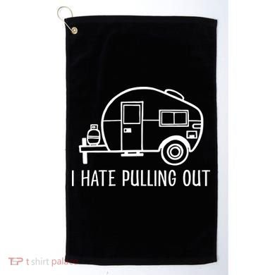 I Hate Pulling Out Boating Boat Captain Golf Towel