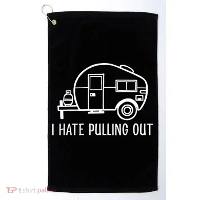 I Hate Pulling Out Boating Boat Captain Golf Towel