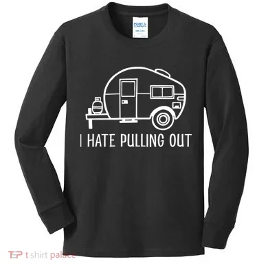 I Hate Pulling Out Boating Boat Captain Kids Long Sleeve Shirt